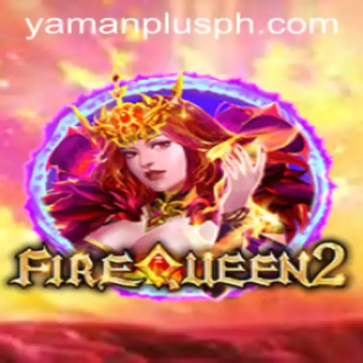 FireQueen2: Exploring the Enchanting World through YAMAN PLUS PH
